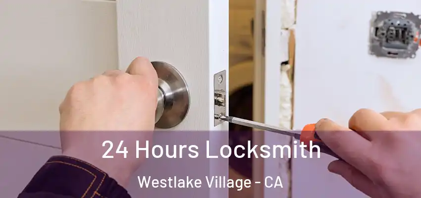  24 Hours Locksmith Westlake Village - CA