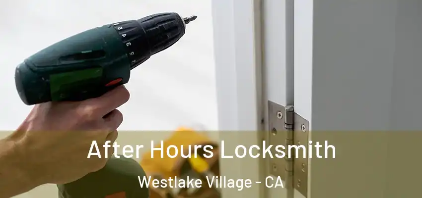  After Hours Locksmith Westlake Village - CA