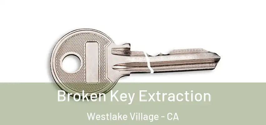  Broken Key Extraction Westlake Village - CA
