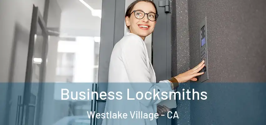  Business Locksmiths Westlake Village - CA
