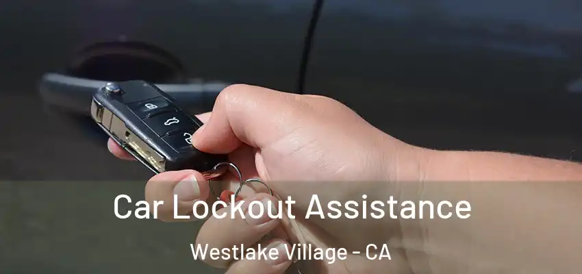  Car Lockout Assistance Westlake Village - CA