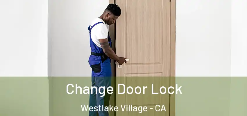 Change Door Lock Westlake Village - CA