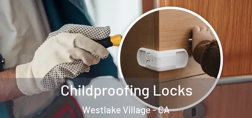 Childproofing Locks Westlake Village - CA