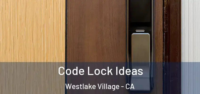  Code Lock Ideas Westlake Village - CA