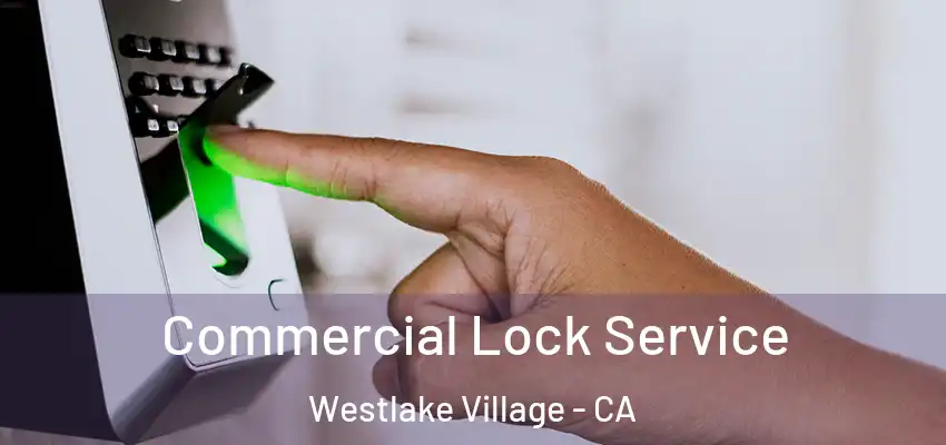  Commercial Lock Service Westlake Village - CA