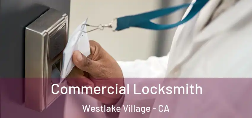 Commercial Locksmith Westlake Village - CA