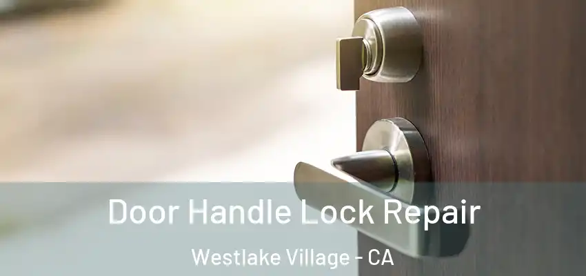Door Handle Lock Repair Westlake Village - CA