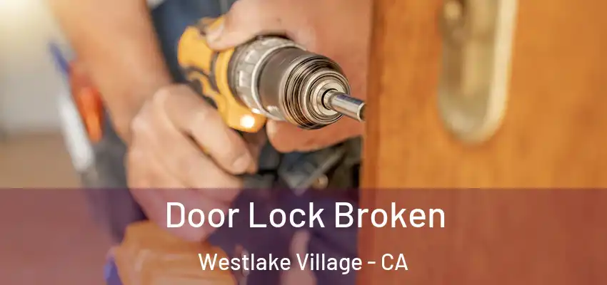  Door Lock Broken Westlake Village - CA