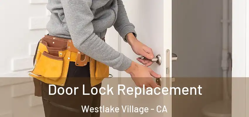  Door Lock Replacement Westlake Village - CA
