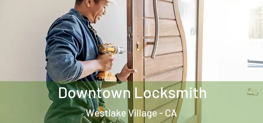  Downtown Locksmith Westlake Village - CA