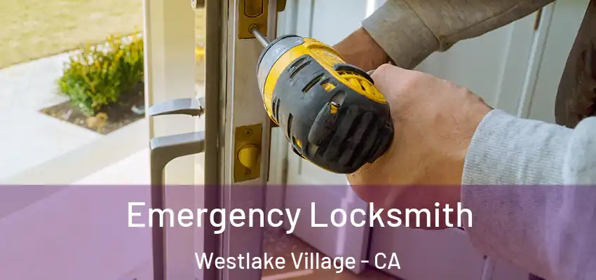 Emergency Locksmith Westlake Village - CA