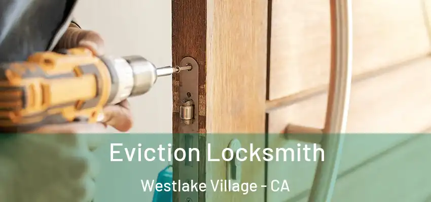  Eviction Locksmith Westlake Village - CA