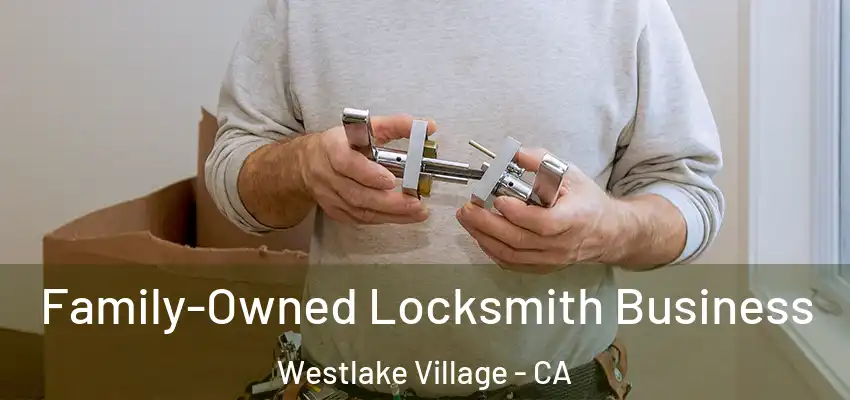 Family-Owned Locksmith Business Westlake Village - CA