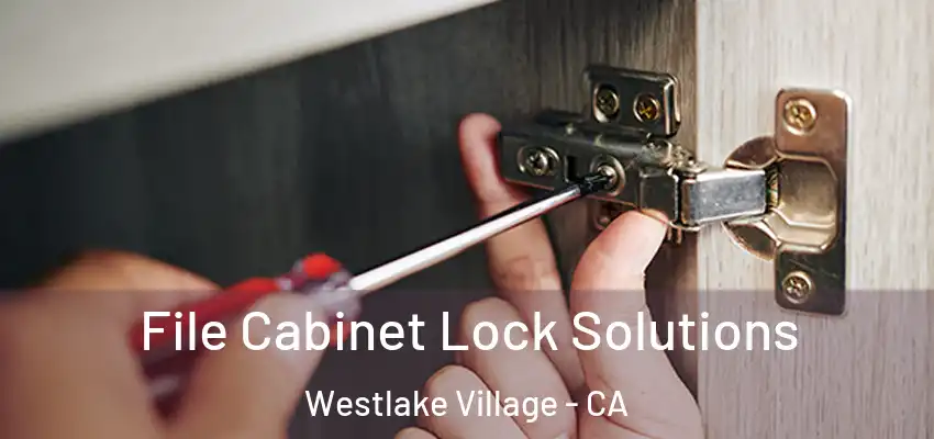 File Cabinet Lock Solutions Westlake Village - CA