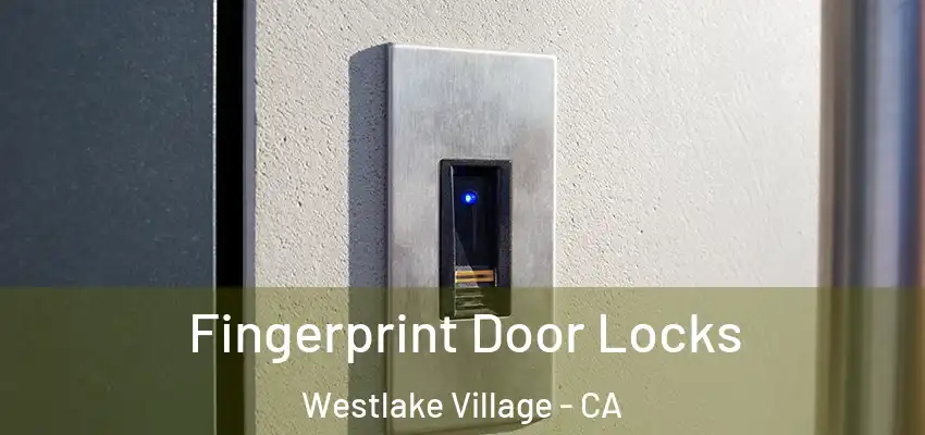  Fingerprint Door Locks Westlake Village - CA