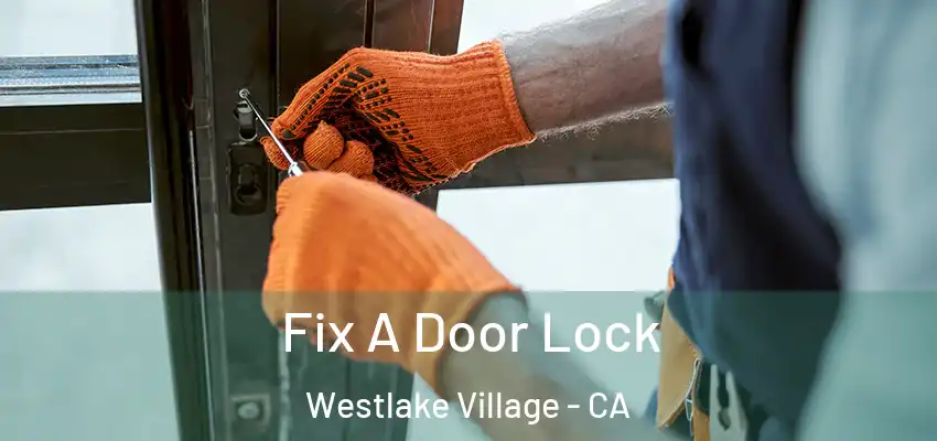  Fix A Door Lock Westlake Village - CA