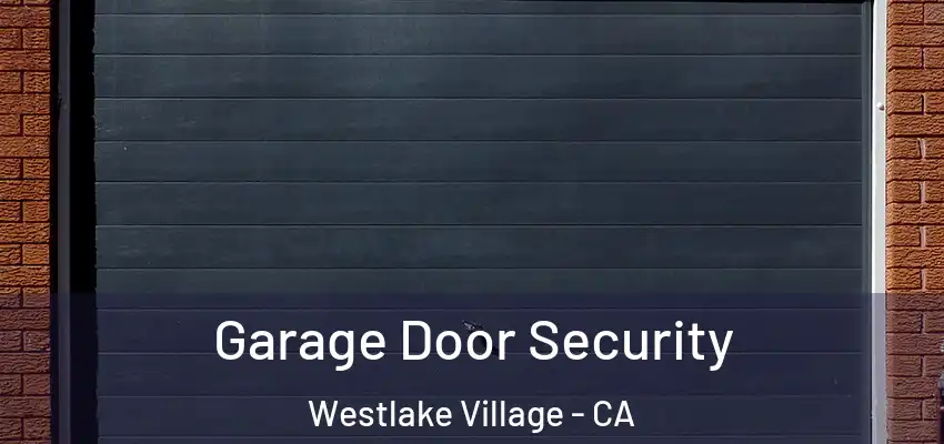  Garage Door Security Westlake Village - CA