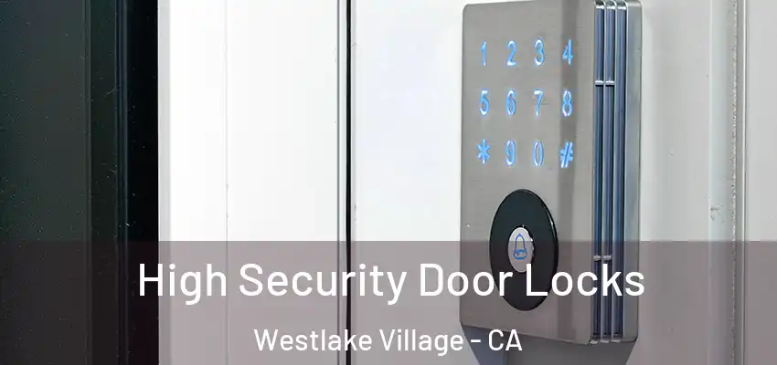  High Security Door Locks Westlake Village - CA