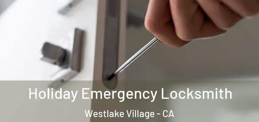  Holiday Emergency Locksmith Westlake Village - CA