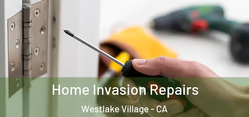  Home Invasion Repairs Westlake Village - CA