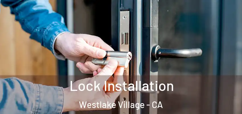  Lock Installation Westlake Village - CA