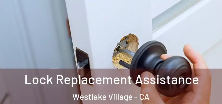  Lock Replacement Assistance Westlake Village - CA