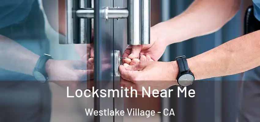  Locksmith Near Me Westlake Village - CA