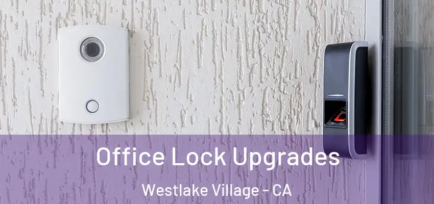 Office Lock Upgrades Westlake Village - CA