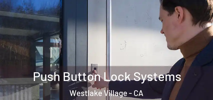  Push Button Lock Systems Westlake Village - CA