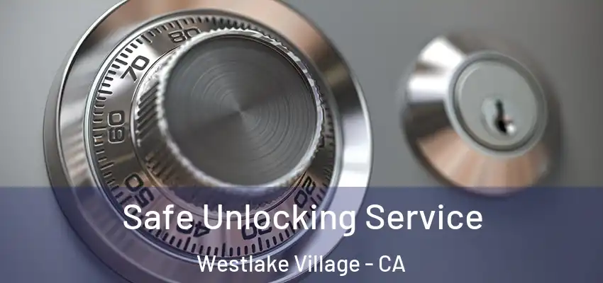  Safe Unlocking Service Westlake Village - CA