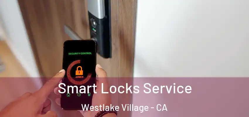  Smart Locks Service Westlake Village - CA