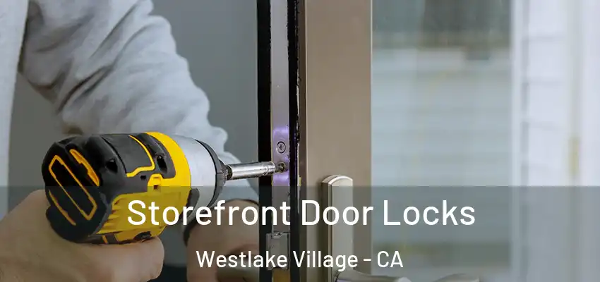  Storefront Door Locks Westlake Village - CA
