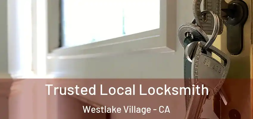  Trusted Local Locksmith Westlake Village - CA