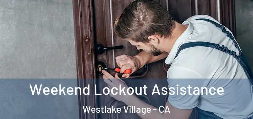  Weekend Lockout Assistance Westlake Village - CA